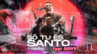 SÓ TU ÉS SANTO + MEDLEY - TOUR ADORE (AO VIVO) | MORADA