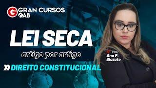 Lei seca: Artigo por Artigo - Direito Constitucional com Prof. Ana Paula Blazute