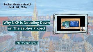 Why NXP Is Doubling Down on Zephyr Project // Zephyr Meetup Munich - Sept. 26, 2024