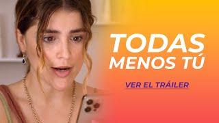 TODAS MENOS TÚ | TRÁILER