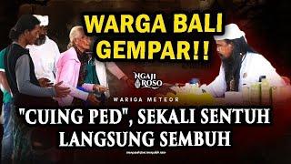 "CUING PED"!! TONGKAT SAKTI WARIGA METEOR GEMPARKAN BALI