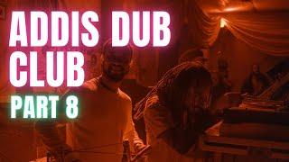 Ep.2 : ADDIS DUB CLUB (Pt. 8) : SOUND SYSTEM IN ETHIOPIA