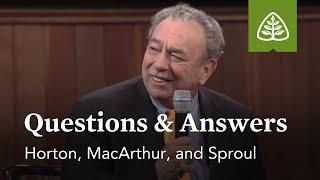 Horton, MacArthur, and Sproul: Questions and Answers #1