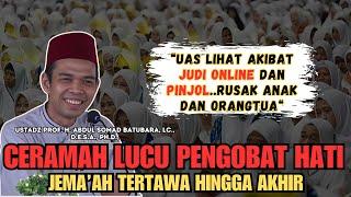 CERAMAH USTADZ ABDUL SOMAD TERBARU PALING LUCU "AKIBAT JUDI ONLINE DAN PINJOL, ANAK RUSAK DIBUATNYA