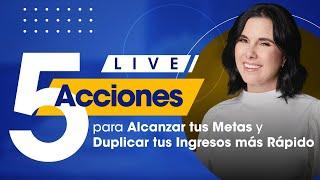 5 Acciones Más Efectivas para Alcanzar Tus Metas y Duplicar Tus Ingresos // Margarita Pasos