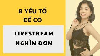 8 yếu tố quan trọng để có livestream nghìn đơn