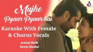 Mujhe Pyaar Pyaar Hai KARAOKE | WITH FEMALE & CHORUS VOCALS | Armaan Malik, Shreya G | Sachin-Jigar