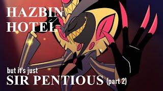 Hazbin Hotel but it's just Sir Pentious: part 2 electric boogaloo