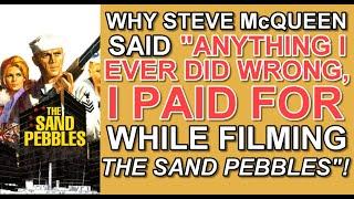 Why STEVE McQUEEN said "ANYTHING I EVER DID WRONG, I paid for while filming THE SAND PEBBLES"!