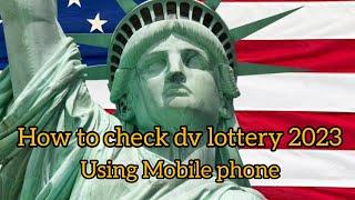 HOW TO CKECK DV LOTTERY RESULTS CORRECTLY / USING MOBILE PHONE #dvlottery2023