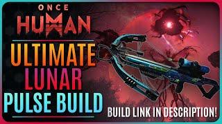 ULTIMATE LUNAR PULSE BUILD (ONCE HUMAN) Critical Pulse Build