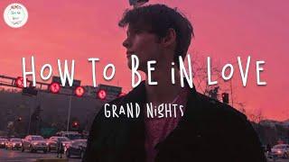 Grand Nights - How To Be In Love (Lyric Video)