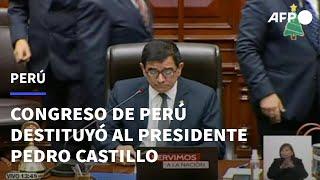 Pedro Castillo es destituido de la presidencia por Congreso de Perú | AFP