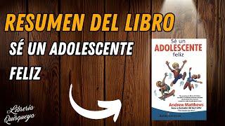 Sé un adolescente feliz Andrew Matthews - Resumen y reseña