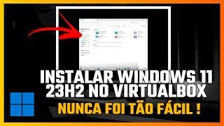 PASSO A PASSO: COMO INSTALAR WINDOWS 11 23H2 DA FORMA CORRETA NO VIRTUALBOX 7.0 ( 2024 )