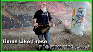 TIMES LIKE THESE (Foo Fighters Cover)