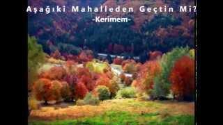 Aşağıki Mahalleden Geçtin Mi? (Kerimem) - Cemil Şabanov