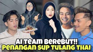 PENANGAN SUP TULANG THAI !! AI TEAM BEREBUT SAMPAI JILAT PINGGAN WOO !!