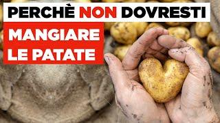 Perchè non dovresti mangiare le PATATE