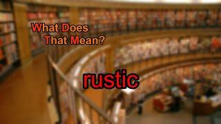 What does rustic mean?