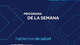 HABLEMOS DE SALUD 20-7-2024