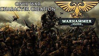 Only War | Character Creation Guide - Warhammer 40k RPG