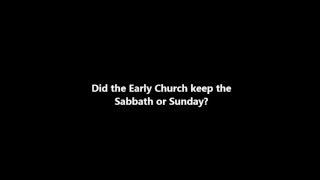 Did the Early Church keep the Sabbath or Sunday?