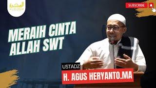 Meraih Cinta Allah SWT || Ust. H. Agus Heryanto, MA