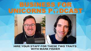 Episode 418: Hire Your Staff for These Two Traits with Mark Fisher