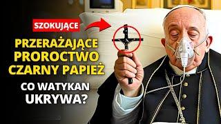  Dlaczego Watykan boi się następnego PAPIEŻ? | Proroctwo „Czarny Papież” spełnia się teraz?