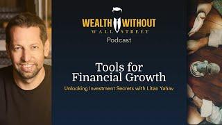 Unlocking Investment Secrets with Litan Yahav: Tools for Financial Growth