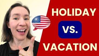 Holiday vs. Vacation: The Differences Explained