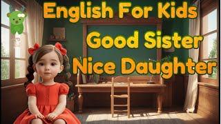 Good Daughter & Good Sister | Little Marvels E - Learning #english #daughter #kids #toddlers