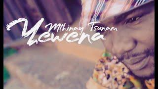 Mthinay Tsunam - Yewena (official Music Video)