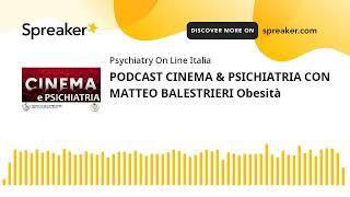 PODCAST CINEMA & PSICHIATRIA CON MATTEO BALESTRIERI Obesità