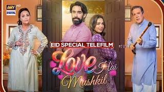 Love Hai Mushkil | Eid Special Telefilm | Ali Rehman Khan | Mahenur Haider | ARY Digital