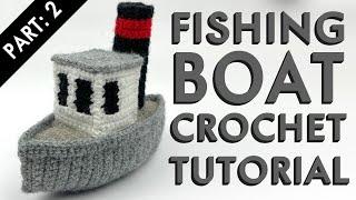 Fishing Boat Crochet Tutorial (part: 2) 