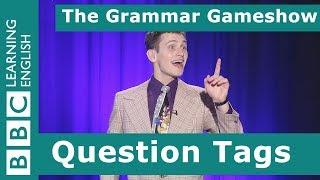 Question Tags: The Grammar Gameshow Episode 22