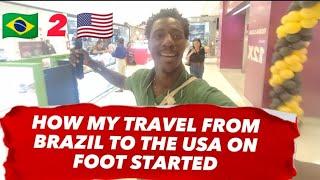 HOW MY TRAVEL FROM BRAZIL TO USA ON FOOT STARTED