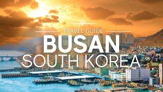 Busan, Korea Travel Guide: The Best of Coastal Living and City Vibes