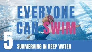 LEARN TO SWIM | Ep.5 Submerging in Deep Water | How to get comfortable in deep water for beginners