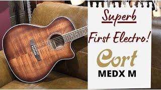 The Cort GA MEDXM.  An Excellent "First" Electro Acoustic Guitar