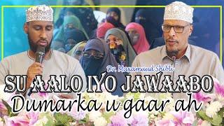 NEW | SU AALO IYO JAWAABO DUMARKA U GAAR AH || Sh Dr Maxamuud Shibli