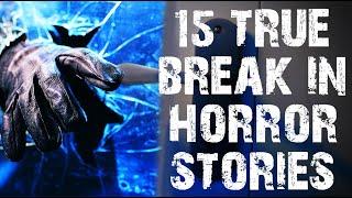 15 TRUE Disturbing Break In Horror Stories | (Scary Stories)