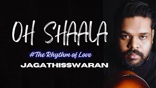 Oh Shaala - The Rhythm of Love | Jagathisswaran (Official Audio Song)