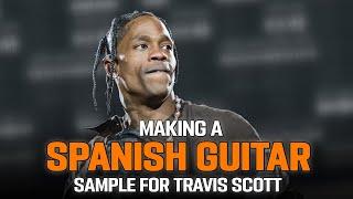 SECRETS To Making SPANISH GUITAR Samples for Travis Scott [BREAKDOWN]