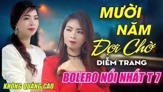 Tình Buồn Ngoại Ô, Mười Năm Đợi Chờ ► Đơn Ca Diễm Trang Bolero Disco Hay Nhất Tháng 7/2024