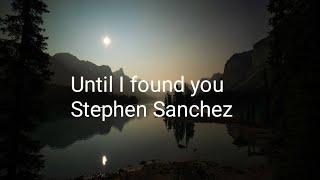 Stephen Sanchez - Until I found you (Lyrics)