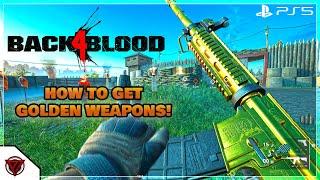 BACK 4 BLOOD - HOW TO UNLOCK LETHAL GOLDEN WEAPONS M4 CARBINE & MORE! ( GOLDEN DEATH SKIN)