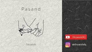 Pasand (Official Audio) | Divyansh Sharma